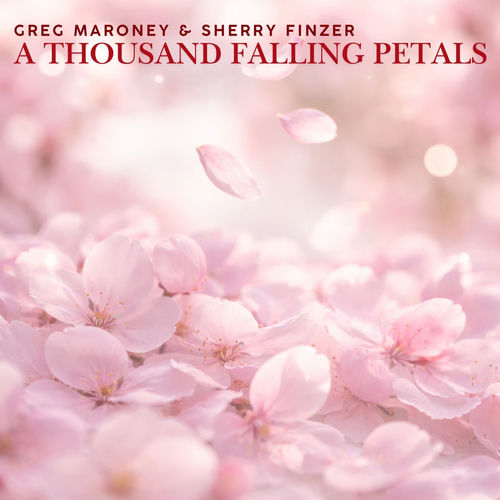 A Thousand Falling Petals Greg Maroney, Sherry Finzer
