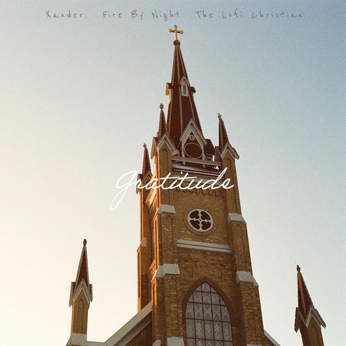 Gratitude Fire By Night xander. The Lofi Christian The Lofi Christian, xander., Fire By Night