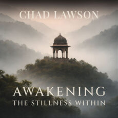 Awakening The Stillness Within Chad Lawson Chad Lawson