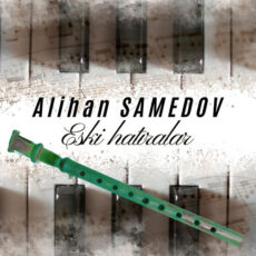 Eski hatıralar Alihan Samedov
