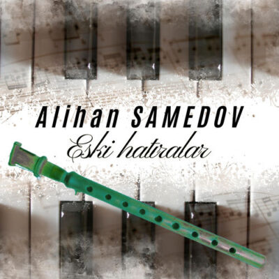 Eski hatıralar Alihan Samedov