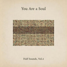 Half Sounds, Vol. 2 You Are a Soul You Are a Soul