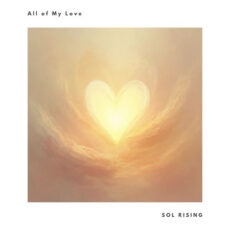 All of My Love Sol Rising Sol Rising