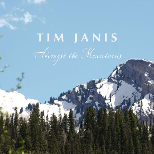 Amongst the Mountains Tim Janis Tim Janis