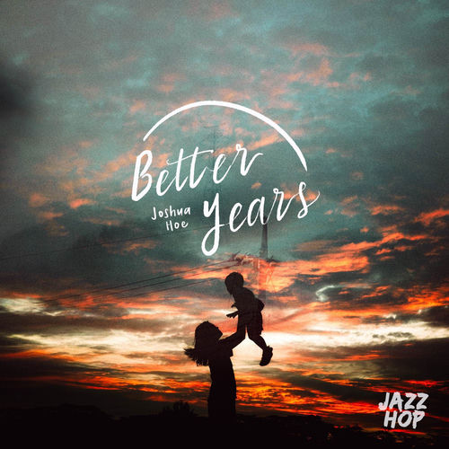 Better Years Joshua Hoe Joshua Hoe