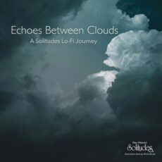 Echoes Between Clouds A Solitudes Lo Fi Journey Dan Gibson's Solitudes Dan Gibson's Solitudes