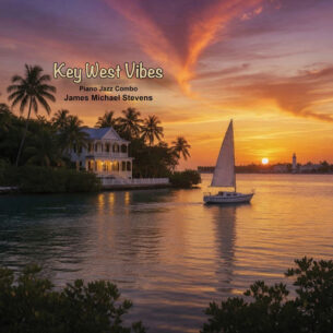 Key West Vibes (Piano Jazz Combo) James Michael Stevens James Michael Stevens