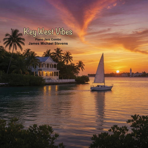 Key West Vibes (Piano Jazz Combo) James Michael Stevens James Michael Stevens