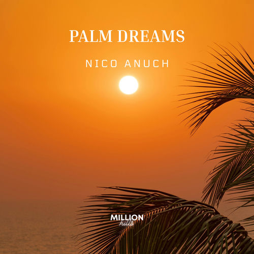 Palm Dreams Nico Anuch Nico Anuch