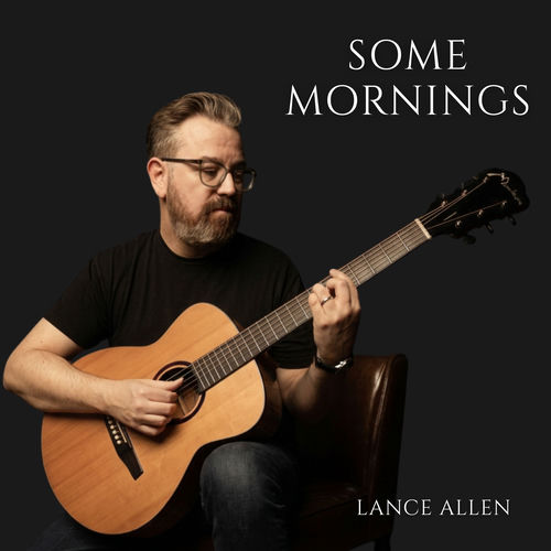 Some Mornings Lance Allen Lance Allen