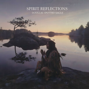 Spirit Reflections Douglas Spotted Eagle Douglas Spotted Eagle