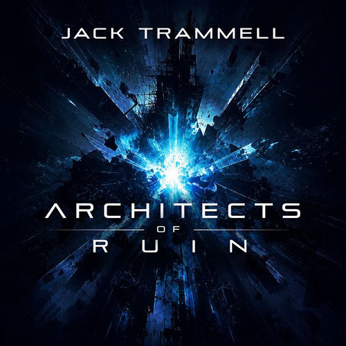 Architects of Ruin Jack Trammell Jack Trammell