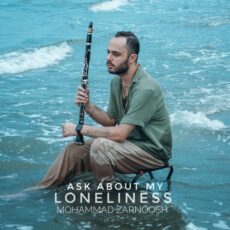 Ask About My Loneliness Mohammad Zarnoosh Mohammad Zarnoosh