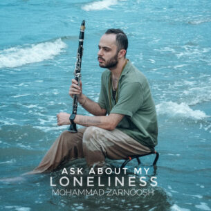 Ask About My Loneliness Mohammad Zarnoosh Mohammad Zarnoosh