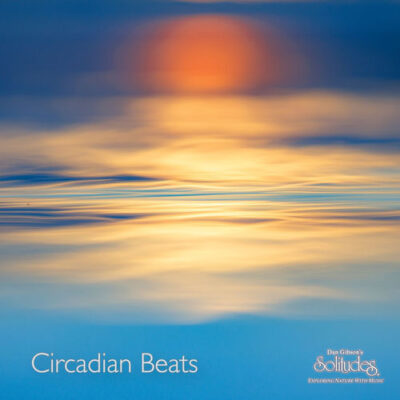 Circadian Beats Dan Gibson's Solitudes Dan Gibson's Solitudes