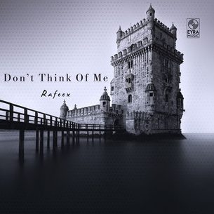 Don't Think Of Me Rafeex Rafeex