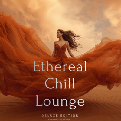 Ethereal Chill Lounge DeLuxe Edition Carlos Velacruz Carlos Velacruz