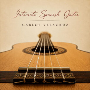 Intimate Spanish Guitar Carlos Velacruz Carlos Velacruz