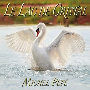Le Lac de Cristal MICHEL PEPE MICHEL PEPE