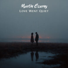Love Went Quiet Martin Czerny Martin Czerny