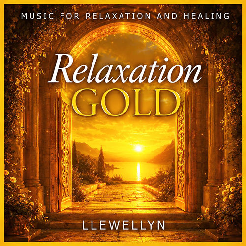 Relaxation Gold Music for Relaxation and Healing Llewellyn Llewellyn