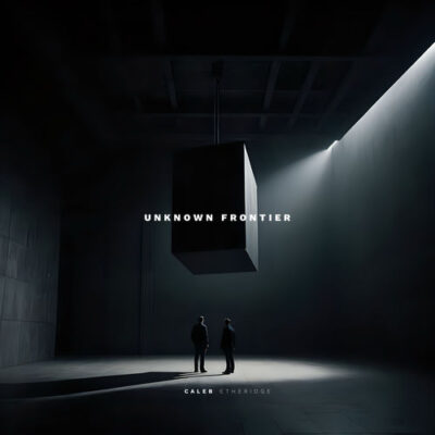 Unknown Frontier Caleb Etheridge Caleb Etheridge