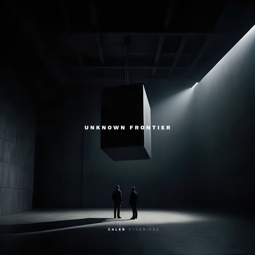 Unknown Frontier Caleb Etheridge Caleb Etheridge