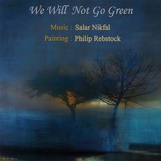 We will Not Go Green Salar Nikfal Salar Nikfal