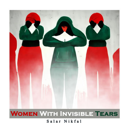 Women with invisible tears Salar Nikfal Salar Nikfal