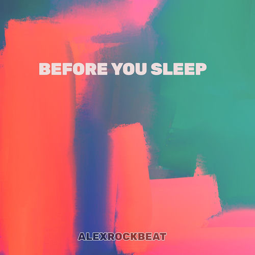 Before You Sleep AlexRockBeat AlexRockBeat