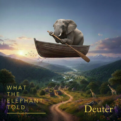 What The Elephant Told - Deuter
