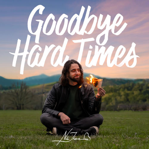 Goodbye Hard Times Nik Sheva Nik Sheva