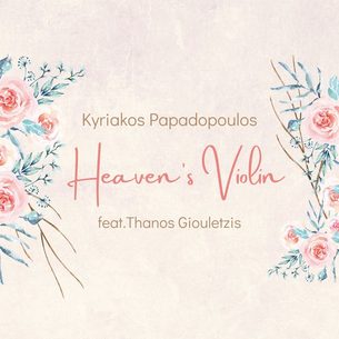 Heaven's Violin Thanos Giouletzis Kyriakos Papadopoulos Kyriakos Papadopoulos, Thanos Giouletzis