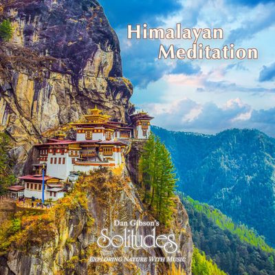 Himalayan Meditation Dan Gibson's Solitudes Dan Gibson's Solitudes