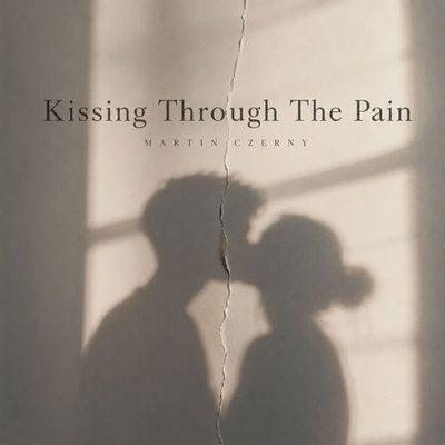 Kissing Through The Pain Martin Czerny Martin Czerny