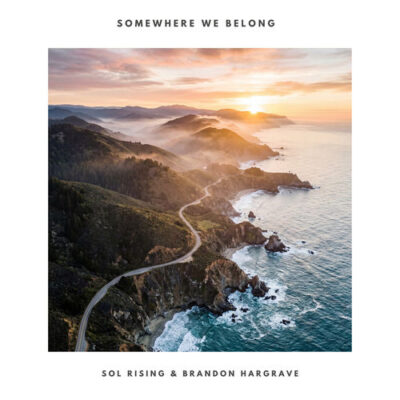 Somewhere We Belong - Sol Rising & Brandon Hargrave