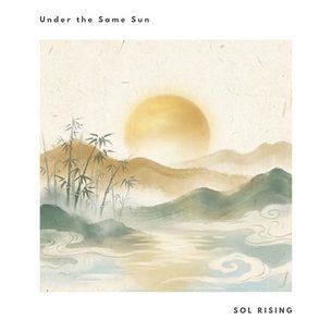 Under the Same Sun Sol Rising Sol Rising