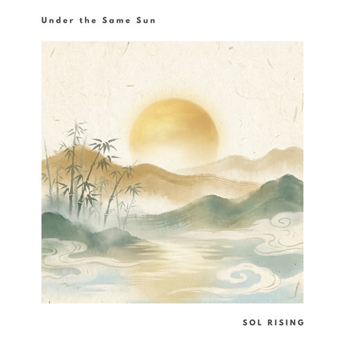 Under the Same Sun Sol Rising Sol Rising