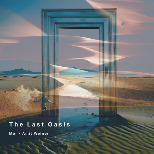 The Last Oasis Amit Weiner mor