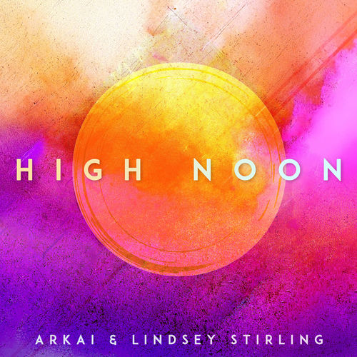 ARKAI & Lindsey Stirling High Noon (Lindsey Stirling Version)
