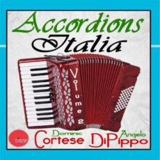 Accordions Italia, Vol. 2 Angelo DiPippo و Dominic Cortese