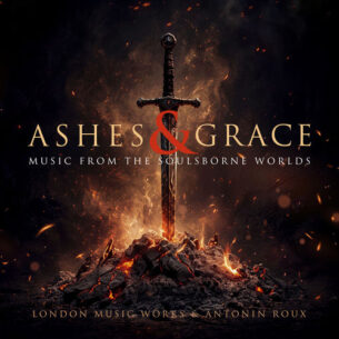 Ashes & Grace: Music from the Soulsborne Worlds - London Music Works, Antonin Roux