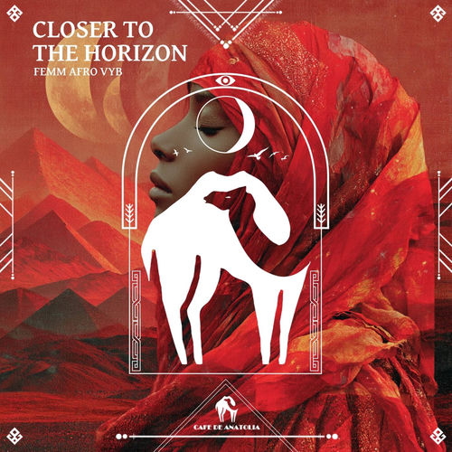 Closer to the Horizon - Femm Afro Vyb, Cafe De Anatolia