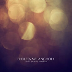 Music for Quiet Mornings - Endless Melancholy