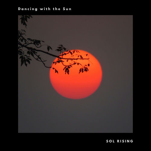 Dancing with the Sun - Sol Rising