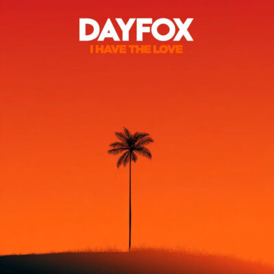 I Have the Love - DayFox