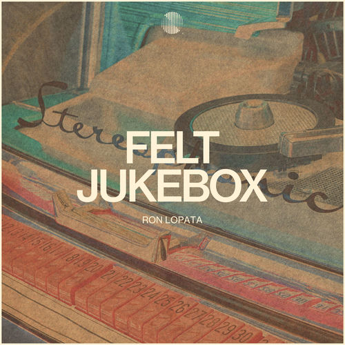 Felt Jukebox Ron Lopata Ron Lopata