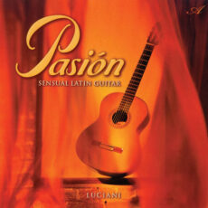 Pasión: Sensual Latin Guitar Guido Luciani