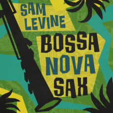 Bossa Nova Sax - Sam Levine