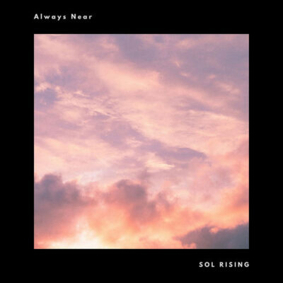 Always Near Sol Rising